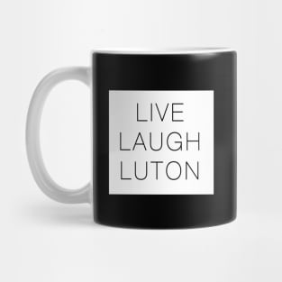 Live Laugh Luton Funny Mug